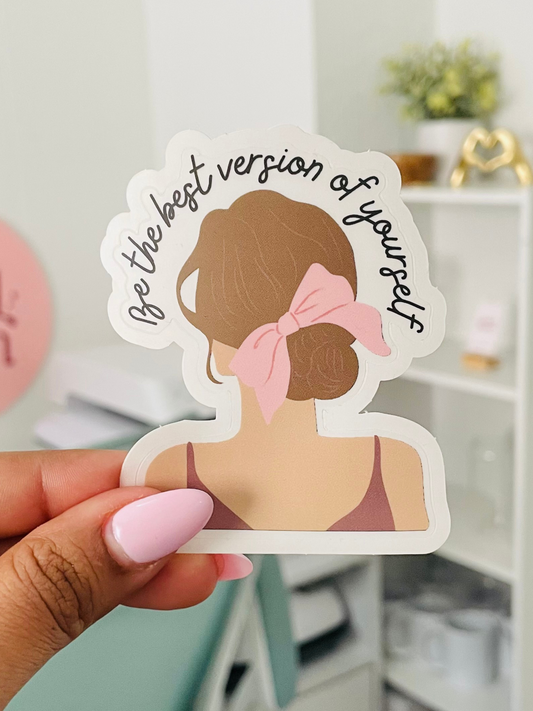 Be the best version of yourself clear sticker